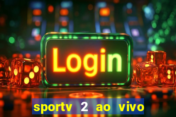 sportv 2 ao vivo mega canais
